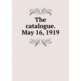 

Книга The catalogue. May 16, 1919