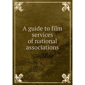 

Книга A guide to film services of national associations