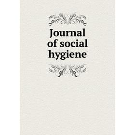 

Книга Journal of social hygiene