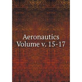 

Книга Aeronautics Volume v. 15-17