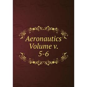 

Книга Aeronautics Volume v. 5-6