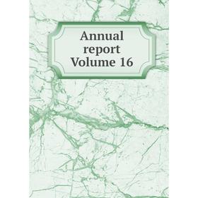 

Книга Annual report Volume 16