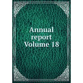 

Книга Annual report Volume 18