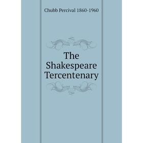 

Книга The Shakespeare Tercentenary