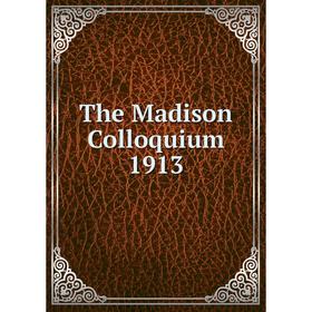 

Книга The Madison Colloquium 1913