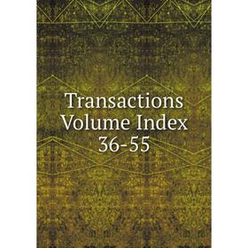 

Книга Transactions Volume Index 36-55
