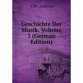 

Книга Geschichte Der Musik, Volume 3 (German Edition)