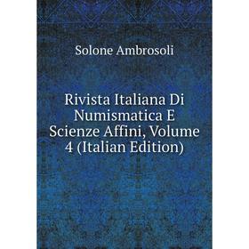 

Книга Rivista Italiana Di Numismatica E Scienze Affini, Volume 4 (Italian Edition)