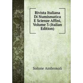 

Книга Rivista Italiana Di Numismatica E Scienze Affini, Volume 3 (Italian Edition)