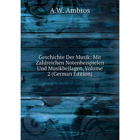 

Книга Geschichte Der Musik: Mit Zahlreichen Notenbeispielen Und Musikbeilagen, Volume 2 (German Edition)