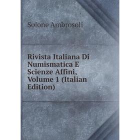 

Книга Rivista Italiana Di Numismatica E Scienze Affini, Volume 1 (Italian Edition)