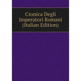

Книга Cronica Degli Imperatori Romani (Italian Edition)