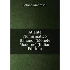 

Книга Atlante Numismatico Italiano: (Monete Moderne) (Italian Edition)