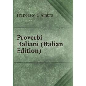 

Книга Proverbi Italiani (Italian Edition)