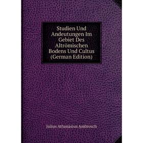 

Книга Studien Und Andeutungen Im Gebiet Des Altrömischen Bodens Und Cultus (German Edition)