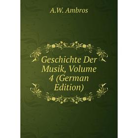 

Книга Geschichte Der Musik, Volume 4 (German Edition)