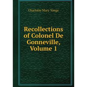 

Книга Recollections of Colonel De Gonneville, Volume 1