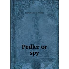 

Книга Pedler or spy
