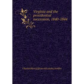 

Книга Virginia and the presidential succession, 1840-1844