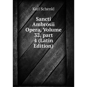 

Книга Sancti Ambrosii Opera, Volume 32, part 4 (Latin Edition)