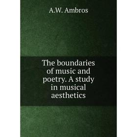 

Книга The boundaries of music and poetry. A study in musical aesthetics