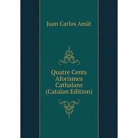 

Книга Quatre Cents Aforismes Cathalans (Catalan Edition)