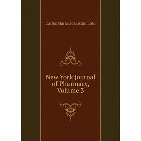 

Книга New York Journal of Pharmacy, Volume 3