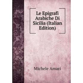 

Книга Le Epigrafi Arabiche Di Sicilia