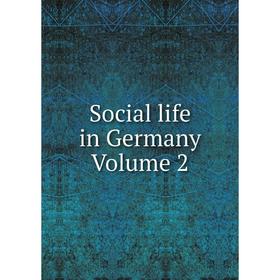 

Книга Social life in Germany Volume 2