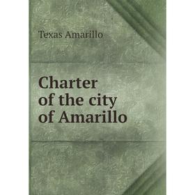 

Книга Charter of the city of Amarillo