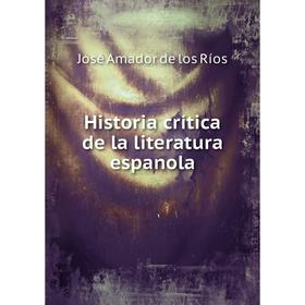 

Книга Historia crítica de la literatura espanola