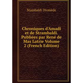 

Книга Chroniques d'Amadi et de Strambaldi. Publiées par René de Mas Latrie Volume 2 (French Edition)