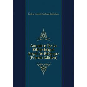 

Книга Annuaire De La Bibliothèque Royal De Belgique (French Edition)