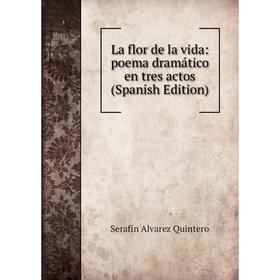 

Книга La flor de la vida: poema dramático en tres actos