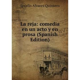 

Книга La reja: comedia en un acto y en prosa