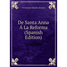 

Книга De Santa Anna Á La Reforma (Spanish Edition)