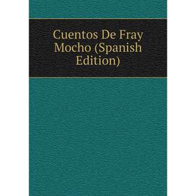 

Книга Cuentos De Fray Mocho (Spanish Edition)
