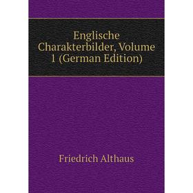 

Книга Englische Charakterbilder, Volume 1 (German Edition)