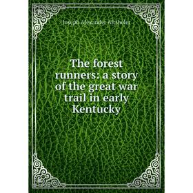 

Книга The forest runners: a story of the great war trail in early Kentucky