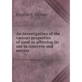 

Книга An investigation of the various properties of sand as affecting its use in concrete and mortar