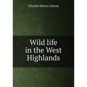 

Книга Wild life in the West Highlands