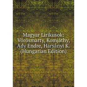 

Книга Magyar Lirikusok: Vörösmarty, Komjáthy, Ady Endre, Harsányi K (Hungarian Edition)