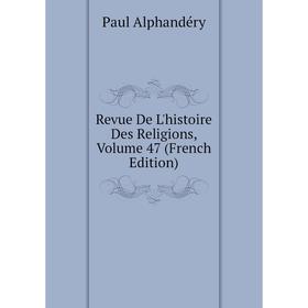 

Книга Revue De L'histoire Des Religions, Volume 47 (French Edition)