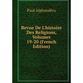 

Книга Revue De L'histoire Des Religions, Volumes 19-20 (French Edition)