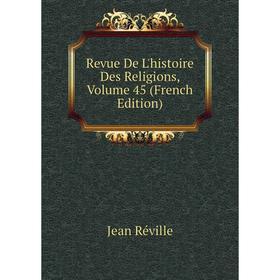 

Книга Revue De L'histoire Des Religions, Volume 45 (French Edition)