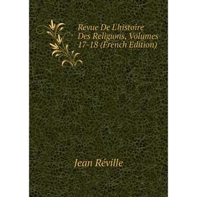

Книга Revue De L'histoire Des Religions, Volumes 17-18 (French Edition)