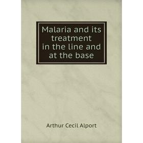 

Книга Malaria and its treatment in the line and at the base