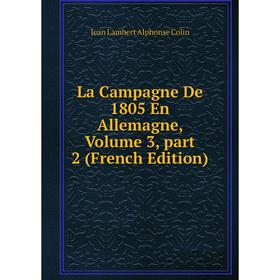 

Книга La Campagne De 1805 En Allemagne, Volume 3, part 2