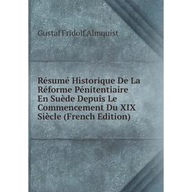 

Книга Résumé Historique De La Réforme Pénitentiaire En Suède Depuis Le Commencement Du XIX Siècle (French Edition)