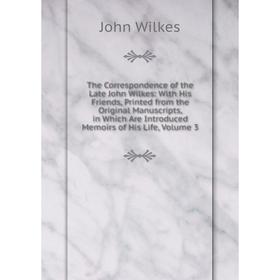 

Книга The Correspondence of the Late John Wilkes